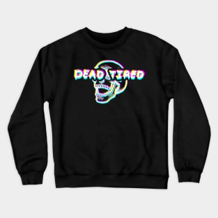 Dead Tired Glitchy Skull Crewneck Sweatshirt